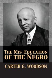 PHOTO: Book cover of The Mis-Education of the Negro by Carter G. Woodson. Cover courtesy of Amazon Digital Services.